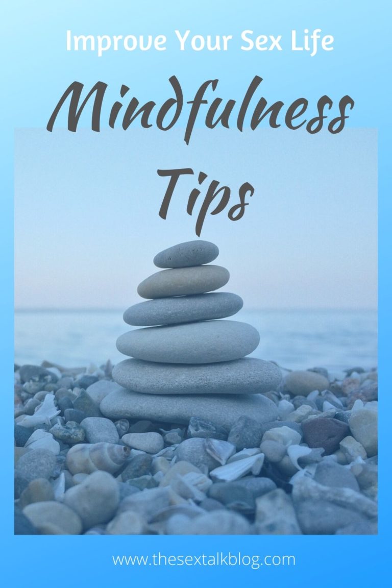 Mindfulness Tips To Improve Your Sex Life – The Sex Talk Blog